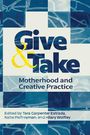 Tara Carpenter Estrada: Give and Take: Motherhood and Creative Practice, Buch