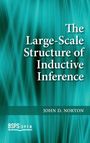 John D Norton: The Large-Scale Structure of Inductive Inference, Buch