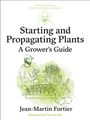 Jean-Martin Fortier: Starting and Propagating Plants, Buch