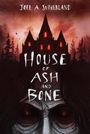Joel A. Sutherland: House of Ash and Bone, Buch