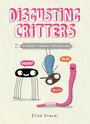 Elise Gravel: Disgusting Critters: A Creepy Crawly Collection, Buch