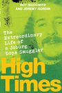 Roy Isacowitz: HIGH TIMES - The Extraordinary Life of a Joburg Dope Smuggler, Buch