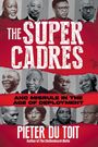 Pieter Du Toit: THE SUPER CADRES - ANC Misrule in the Age of Deployment, Buch