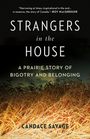 Candace Savage: Strangers in the House: A Prairie Story of Bigotry and Belonging, Buch
