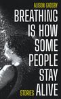 Alison Gadsby: Breathing Is How Some People Stay Alive, Buch