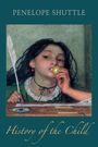 Penelope Shuttle: History of the Child, Buch