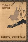 Oben steht "Tishani DOSHI", unten "EGRETS, WHILE WAR". Zwei Reiher auf einem Ast, dekorativer Rand.