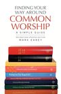 Mark Earey: Finding Your Way Around Common Worship, Buch