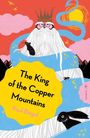 "The King of the Copper Mountains" von Paul Biegel. Illustration: Ein bärtiger König mit Krone vor buntem Himmel und Tieren.
