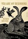 "YOU ARE MY BEGINNING" und "OCTAVIE WOLTERS" in Großbuchstaben. Illustration von Hase und Vogel, schwarz-weiß auf cremefarbenem Hintergrund.