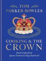 Tom Parker Bowles: Cooking and the Crown, Buch