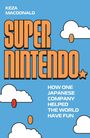 Text: "KEZA MACDONALD SUPER NINTENDO HOW ONE JAPANESE COMPANY HELPED THE WORLD HAVE FUN." Illustration von Wolken und Münzen.