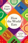 Julian Baggini: How the World Eats, Buch