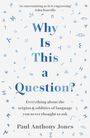Paul Anthony Jones: Why Is This a Question?, Buch