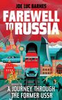 Text: "JOE LUC BARNES" oben, "FAREWELL TO RUSSIA" groß mittig, "A JOURNEY THROUGH THE FORMER USSR" unten. Illustration mit Zwiebelkuppeln, Zug und Berglandschaft.