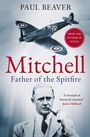 "Mitchell: Father of the Spitfire" von Paul Beaver. Oben fliegt eine Spitfire, unten ein Mann mit Pfeife.