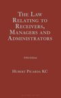 Hubert Picarda Kc: The Law Relating to Receivers, Managers and Administrators, Buch