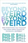 Philip Ball: Beyond Weird, Buch