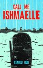 Xiaolu Guo: Call Me Ishmaelle, Buch