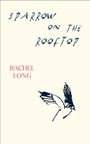 Rachel Long: Sparrow on the Rooftop, Buch