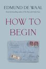 EDMUND DE WAAL, HOW TO BEGIN, ein blauer Briefumschlag mit beiger Briefmarke und schwarzer Schrift: Wien, 24.