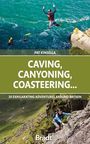 Patrick Kinsella: Caving, Canyoning, Coasteering.., Buch