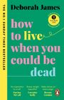 Deborah James: How to Live When You Could Be Dead, Buch