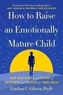 Buchtitel: "How to Raise an Emotionally Mature Child" von Lindsay C. Gibson, PsyD. Kinderfigur vor gelber Sonne auf blauem Hintergrund.
