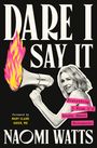 Naomi Watts: Dare I Say It, Buch