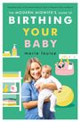 "The Modern Midwife’s Guide to Birthing Your Baby, marie louise." Frau in blauem Kittel hält ein Baby, dahinter Babyutensilien.