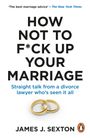 James Sexton: How Not to F*ck Up Your Marriage, Buch