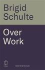 Brigid Schulte: Over Work, Buch