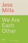 Jess Mills: We Are Each Other, Buch