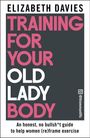 "TRAINING FOR YOUR OLD LADY BODY" in großen Buchstaben; darunter ein ehrlicher Fitness-Leitfaden für Frauen.