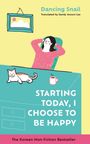 Dancing Snail: Starting Today, I Choose to Be Happy, Buch