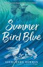 Akemi Dawn Bowman: Summer Bird Blue, Buch