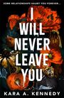 Kara A. Kennedy: I Will Never Leave You, Buch