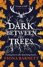 Fiona Barnett: The Dark Between the Trees, Buch