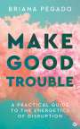 Briana Pegado: Make Good Trouble, Buch