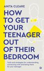 Anita Cleare: How to Get Your Teenager Out of Their Bedroom, Buch
