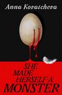 Anna Kovatcheva: She Made Herself A Monster, Buch