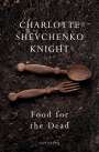 Charlotte Shevchenko Knight: Food for the Dead, Buch