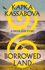 Kapka Kassabova: Borrowed Land, Buch