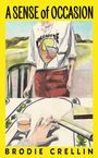 "A SENSE of OCCASION" und "BRODIE CRELLIN" in großen Buchstaben. Illustration einer Person, Hand mit Zigarette, Getränk.