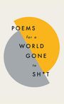 Various Poets: Poems for a world gone to sh*t, Buch