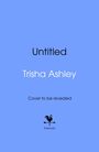 Text: "Untitled", "Trisha Ashley", "Cover to be revealed", "bantam". Logo eines Hahns auf einem Pfeil. Blauer Hintergrund.