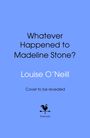 Louise O'Neill: Whatever Happened to Madeline Stone?, Buch