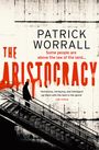 „THE ARISTOCRACY“ in großen roten Buchstaben, darunter „Patrick Worrall“. Silhouette einer Person auf Treppe.