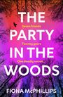 Text: "THE PARTY IN THE WOODS - Seven friends, Twenty years, One deadly secret... FIONA McPHILLIPS."  
Schatten von kahlen Bäumen vor violettem Himmel.