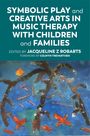 Titel: "SYMBOLIC PLAY and CREATIVE ARTS IN MUSIC THERAPY WITH CHILDREN and FAMILIES". Unten bunte, abstrakte Malerei.